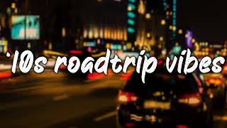 pov its 2010s and you are on roadtrip nostalgia playlist [upl. by Tseng]