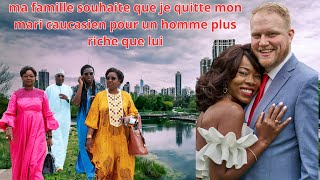 MA FAMILLE SOUHAITE QUE JE QUITTE MON MARI CAUCASIEN POUR UN HOMME PLUS RICHE QUE LUI [upl. by Alimrahs674]