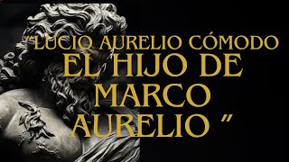 el HIJO de marco aurelio comodo  legado de marco aurelio [upl. by Nerag]