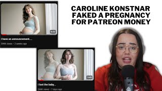 Caroline Konstnar Faked a Pregnancy for Patreon Money [upl. by Neirod]