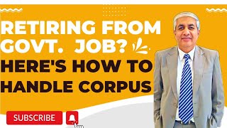 Retiring From A Govt Job  How To Handle Retirement Corpus [upl. by Marybeth]