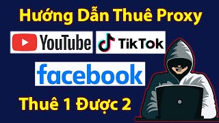 Cách Thuê Proxy Youtube Facebook TikTok Cập Nhật Mới Nhất 2024 [upl. by Elane]