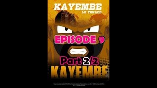 KAYEMBE LE TENACE S1  E9 part 22 [upl. by Akeme]