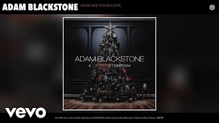 Adam Blackstone  Send Me Your Love Official Audio [upl. by Gehman104]