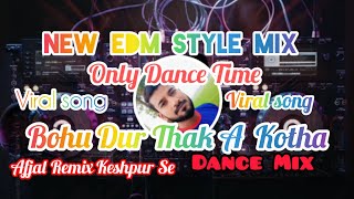 Bohu Dur Thak A Kotha  Viral songdjviral Club Mix dj edm Afjal Remix Keshpur Se 🔊🔊🔊 [upl. by Onin756]