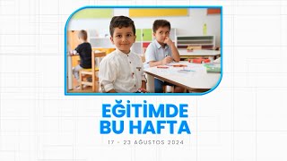 EĞİTİMDE BU HAFTA 17  23 AĞUSTOS [upl. by Esoj]