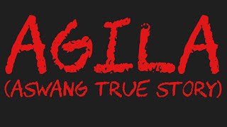 AGILA Aswang True Story [upl. by Anaynek375]