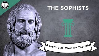 The Sophists A History of Western Thought 8 [upl. by Damita]