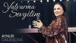 Aynur Dadaşova – Yalvarma Sevgilim [upl. by Eirallih64]