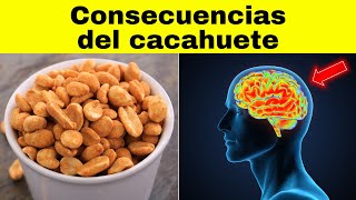 MUCHOS COMEN CACAHUETES PERO EL 90 NO CONOCE SUS EFECTOS EN EL CUERPO Crudos y Tostados [upl. by Enneicul]