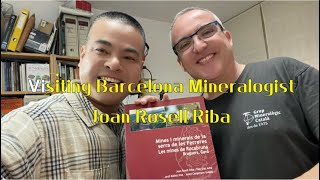 Visiting Barcelona Mineralogist Joan Rosell Riba in 27th Oct 2024 [upl. by Dorita]