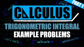 Trigonometric Integral Example Problems  Part 1 [upl. by Adlemy158]