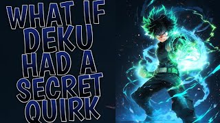 What If Deku Had a Secret Quirk l Part 1 [upl. by Proffitt]