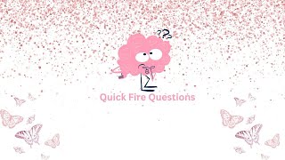 Quick Fire Questions [upl. by Kirad]