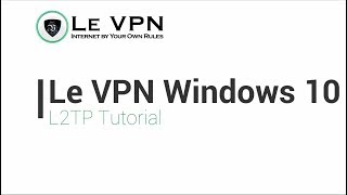 How to configure Le VPN via L2TP connection on Windows 10  Le VPN Tutorial [upl. by Brear403]