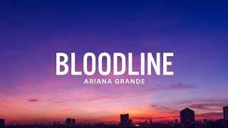 Ariana Grande  Bloodline Lyrics [upl. by Inahs]