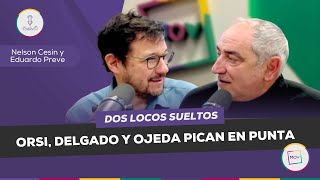 DosLocosSueltos Orsi Delgado y Ojeda pican en punta  Eduardo Preve y Nelson Cesin en NQP [upl. by Eednus]