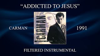 Carman  Addicted To Jesus Filtered Instrumental [upl. by Shum]