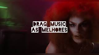 Drag Music 🌈👄 As Melhores de Todos os Tempos [upl. by Refotsirc]