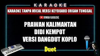 Prawan Kalimantandidi kempotversi dangdut koplokaraoke version [upl. by Lateh]