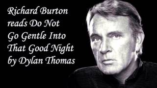 Do Not Go Gentle Into That Goodnight By Dylan Thomas Read By Richard Burton 720p HD [upl. by Sami]