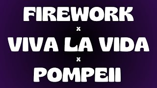 Firework x viva la vida x pompeii [upl. by Robet]