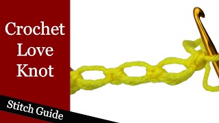 Crochet Love Knot  Stitch Guide [upl. by Dana587]