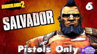 Borderlands 2  Pistols Only Salvador Part 6 [upl. by Asreht]