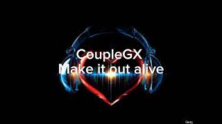 CoupleGX  Make it out alive [upl. by Norehc680]