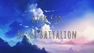 Rich Kid by Ex Battalion [upl. by Pega]