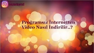 Programsız İnternetten Video İndirme  ÇOK KOLAY [upl. by Christean]