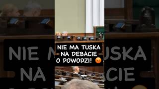 Nie ma Tuska na debacie o powódź Bezczelny wyszedł kiedy przemawiają ministrowie z jego rządu [upl. by Eihtur738]