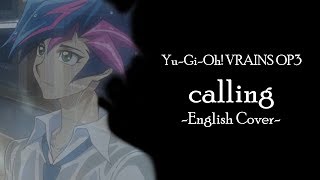 calling English Cover  YuGiOh VRAINS Opening 3 [upl. by Aneerol]