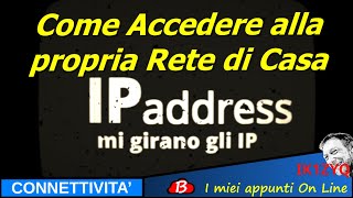 Mi girano gli IP  Come accedere alla propria rete LAN di casa da internet [upl. by Petula]