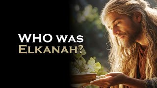 Who Was Elkanah in the Bible The Story of Samuels Father and His Legacy [upl. by Yci]