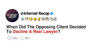 When Did The Opposing Client Decided To Decline A Real Lawyer [upl. by Aisayt]