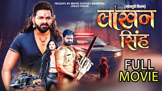 Lakhan Singh  Official Movie  Pawan Singh  New Bhojpuri Movie 2024 [upl. by Ellezig344]