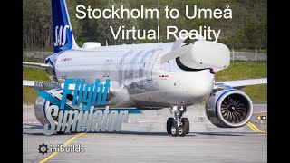 MSFS VR Inibuilds A320 NEO Stockholm Arlanda Airport to Umeå Airport [upl. by Hound168]