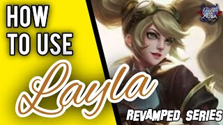 HOW TO USE LAYLA  Revamped Layla Guide  Mobile Legends✓ [upl. by Oigroeg]