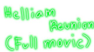 Helliam Reunion FULL MOVIE [upl. by Schaab]