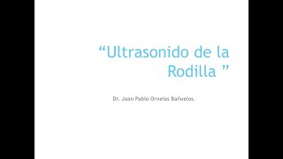 6  Ultrasonido de la rodilla  Dr Ornelas [upl. by Xymenes]