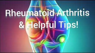 Rheumatoid Arthritis  Helpful Tips 2024 [upl. by Swigart963]