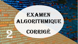 Examen Algorithmique Corrigé 2 [upl. by Ytsirt]