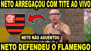 NETO ARREBENTOU COM O TITE AO VIVO E DEFENDEU O FLAMENGO AO VIVO [upl. by Asenad]