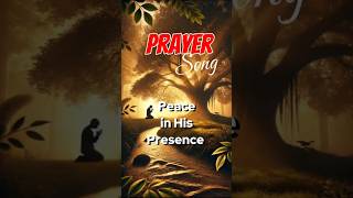 Peace in His Presence  Calming Prayer Song for Serenity and Spiritual Reflection peacefulprayer [upl. by Anas]