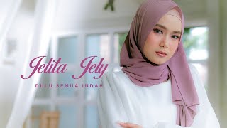 JELITA JELY  DULU SEMUA INDAH OFFICIAL MUSIC VIDEO [upl. by Zurek]