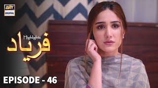 Faryaad Episode 46  Highlights  ARY Digital Drama [upl. by Brigitta3]