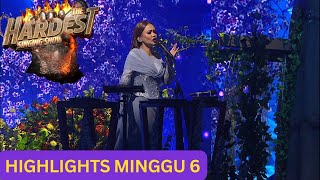 HIGHLIGHTS PERSEMBAHAN MINGGU 6  THE HARDEST SINGING SHOW [upl. by Alat]