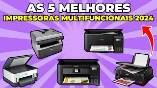 Top 5 Melhores Impressoras Multifuncionais CustoBenefício 2024  Guia Completo de Compra [upl. by Brinn]