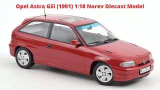 Opel Astra GSi 1991 118 Norev Diecast Model Review [upl. by Guild]